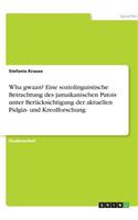Wha gwaan? Eine soziolinguistische Betrachtung des jamaikanischen Patois unter Berücksichtigung der aktuellen Pidgin- und Kreolforschung