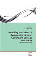 Durability Prediction of Composites through Continuum Damage Mechanics