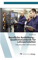 Berufliche Ausbildung - Qualitätsstandards für Lehrwerkstätten