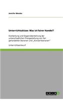 Unterrichtsskizze: Was ist fairer Handel?: Erarbeitung und Gegenüberstellung der unterschiedlichen Preisgestaltung von fair gehandelten Bananen und "Konzernbananen"(German)