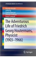 Adventurous Life of Friedrich Georg Houtermans, Physicist (1903-1966)