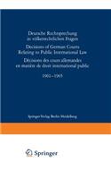 Deutsche Rechtsprechung in Völkerrechtlichen Fragen / Decisions of German Courts Relating to Public International Law / Décision Des Cours Allemandes En Matière de Droit International Public 1961-1965