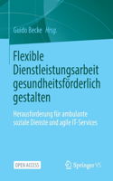 Flexible Dienstleistungsarbeit Gesundheitsförderlich Gestalten
