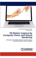 3D Motion Capture by Computer Vision and Virtual Rendering