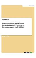 Bilanzierung des Geschäfts- oder Firmenwertes in der nationalen Rechnungslegung nach BilRUG: (German)