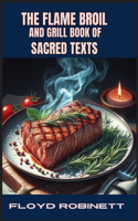 The Flame Broil and Grill Book of Sacred Texts