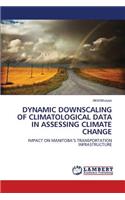 Dynamic Downscaling of Climatological Data in Assessing Climate Change