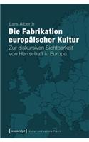Die Fabrikation Europäischer Kultur