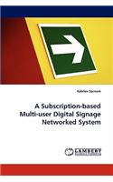 Subscription-Based Multi-User Digital Signage Networked System