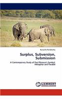 Surplus, Subversion, Submission