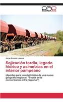 Sojizacion Tardia, Legado Hidrico y Asimetrias En El Interior Pampeano