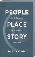 People Place Story: Mehr als nur Worte, mit Storytelling erfolgreich uberzeugen. Das praxisnahe Handbuch mit Ubungen (German Edition)