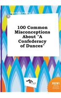 100 Common Misconceptions about a Confederacy of Dunces