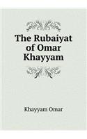 The Rubaiyat of Omar Khayyam