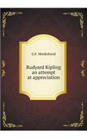 Rudyard Kipling an Attempt at Appreciation