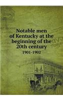 Notable men of Kentucky at the beginning of the 20th century 1901-1902: (English)