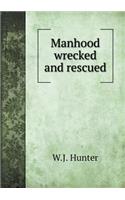 Manhood Wrecked and Rescued