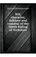 Wit, Character, Folklore and Customs of the North Riding of Yorkshire