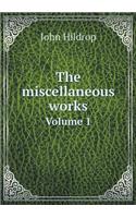 The miscellaneous works Volume 1