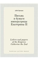 Letters and Papers of the Empress Catherine the 2nd