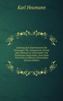 Anleitung Zum Experimentiren Bei Vorlesungen Uber Anorganische Chemie (German Edition)
