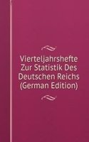 Vierteljahrshefte Zur Statistik Des Deutschen Reichs (German Edition)