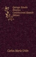 Quiroga: Estudio Historico Constitucional (Spanish Edition)