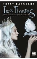 Iron Flowers