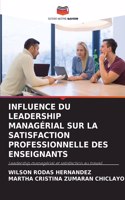 Influence Du Leadership Managérial Sur La Satisfaction Professionnelle Des Enseignants