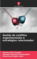 Gestão de conflitos organizacionais e estratégias relacionadas