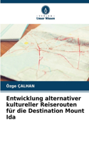 Entwicklung alternativer kultureller Reiserouten für die Destination Mount Ida