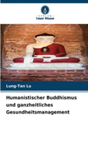 Humanistischer Buddhismus und ganzheitliches Gesundheitsmanagement