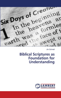 Biblical Scriptures as Foundation for Understanding