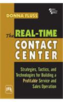 The Real – Time Contact Center : Strategies, Tactics, And Technologies For Building A Profitable Service And Sales Operation
