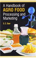 A Handbook Of Agro Food Processing And Marketing