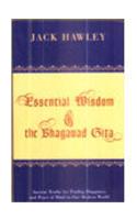 Essential Wisdom Of The Bhagavad Gita