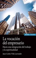 La vocacion del empresario: Hacia una integracion del trabajo y la espiritualidad