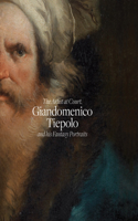 Giandomenico Tiepolo and His Fantasy Portraits