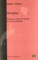 Herejias. ensayos sobre la teoria de la...