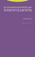 La teologia historica de Ignacio Ellacuria