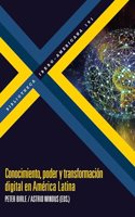Conocimiento, poder y transformacion digital en America Latina