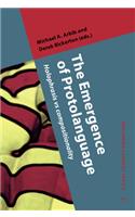 The  Emergence of Protolanguage: Holophrasis vs compositionality(24 Benjamins Current Topics)