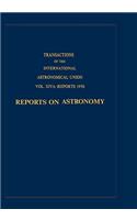 Transactions of the International Astronomical Union: Reports on Astronomy