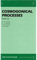 Cosmogonical Processes: Proceedings of the Symposium Held in Boulder, Colorado, 25-27 March 1985