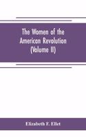 The women of the American revolution (Volume II)