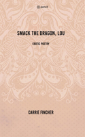 Smack the dragon, Lou