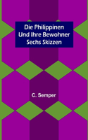 Philippinen und ihre Bewohner; Sechs Skizzen