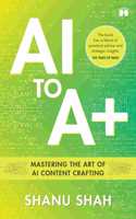 AI to A+: Mastering the Art of AI Content Crafting