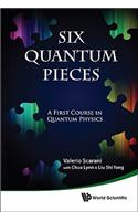 Six Quantum Pieces: A First Course in Quantum Physics