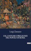 Usi, Costumi E Pregiudizi del Popolo Di Roma